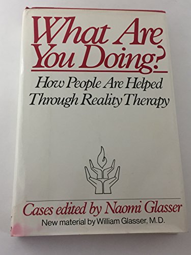 Beispielbild fr What are you doing?: How people are helped through reality therapy : Cases zum Verkauf von Wonder Book