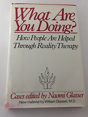 9780060116460: What are you doing?: How people are helped through reality therapy : Cases