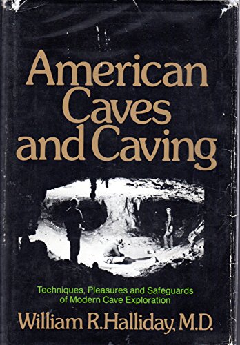 Stock image for American Caves and Caving: Techniques, Pleasures and Safeguards of Modern Cave Exploration for sale by BookHolders