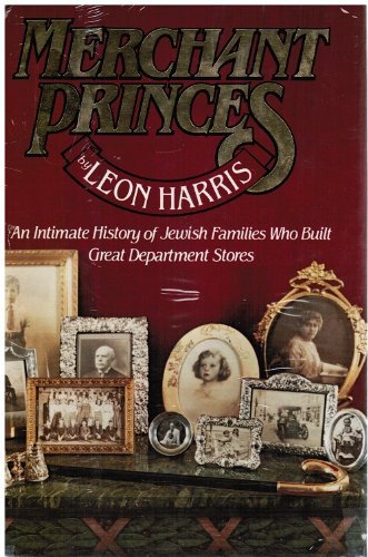Beispielbild fr Merchant Princes : An Intimate History of Jewish Families Who Built Great Department Stores zum Verkauf von Better World Books