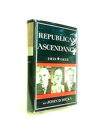 Republican Ascendancy, 1921-1933 (9780060118853) by Hicks, John Donald