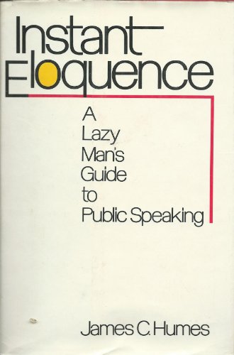 Imagen de archivo de Instant Eloquence : A Lazy Man's Guide to Public Speaking a la venta por Better World Books