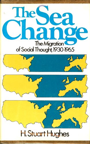 Stock image for The Sea Change: The Migration of Social Thought, 1930-1965 for sale by ThriftBooks-Dallas