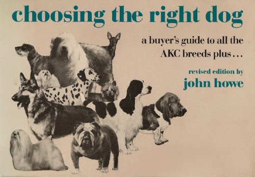 Beispielbild fr Choosing the Right Dog: A Buyer's Guide to All the Akc Breeds Plus-- zum Verkauf von BooksRun