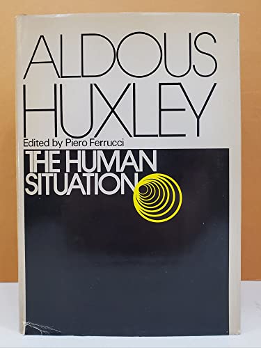 The Human Situation: Lectures At Santa Barbara, 1959 - Huxley, Aldous