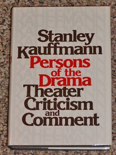 Persons of the drama: Theater criticism and comment (9780060122782) by Kauffmann, Stanley