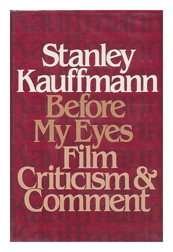 Beispielbild fr BEFORE MY EYES: FILM CRITICISM AND COMMENT zum Verkauf von WONDERFUL BOOKS BY MAIL