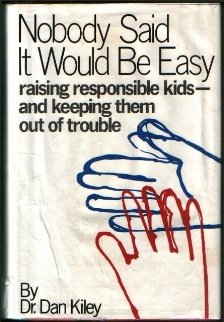 Imagen de archivo de Nobody Said It Would Be Easy : Raising Responsible Kids -- and Keeping Them Out of Trouble a la venta por Better World Books