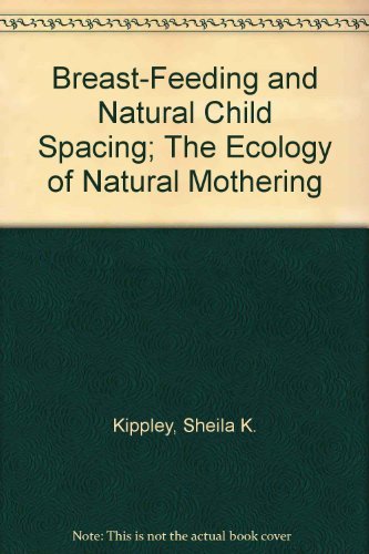 Imagen de archivo de Breast-Feeding and Natural Child Spacing; The Ecology of Natural Mothering a la venta por Irish Booksellers
