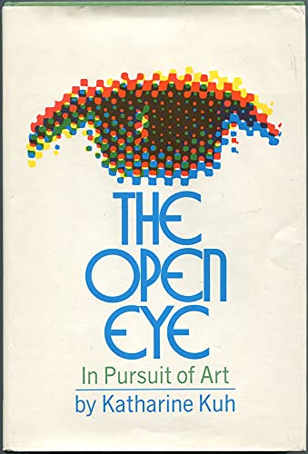 Stock image for The Open Eye: In Pursuit of Art for sale by The Warm Springs Book Company