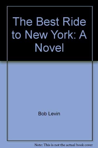 9780060125578: The Best Ride to New York: A Novel