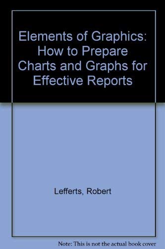 9780060125783: Elements of Graphics: How to Prepare Charts and Graphs for Effective Reports