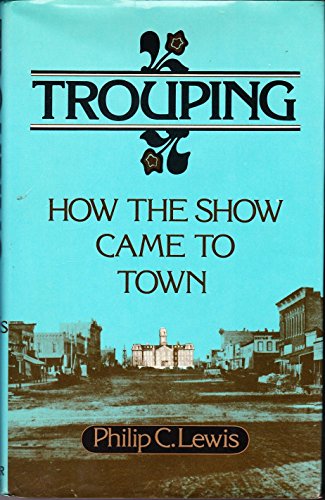 Stock image for Trouping; how the show came to town, for sale by B-Line Books