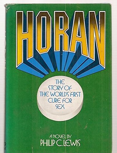 9780060126049: Horan;: The story of the world's first cure for sex