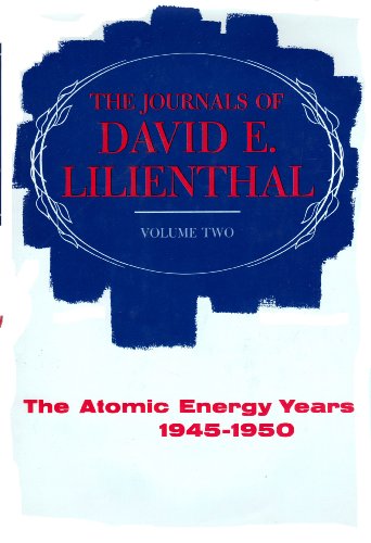 Beispielbild fr The Journals of David E. Lilienthal, Vol. 2: The Atomic Energy Years 1945-1950 zum Verkauf von ThriftBooks-Dallas