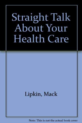 Stock image for STRAIGHT TALK ABOUT YOUR HEALTH CARE for sale by Virginia Martin, aka bookwitch