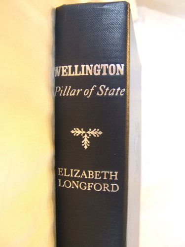 Wellington: Pillar of State (9780060126711) by Longford, Elizabeth