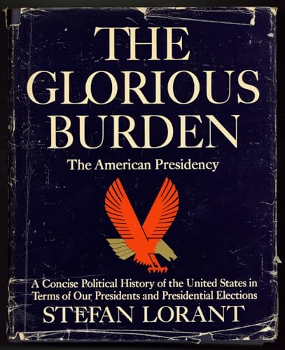 Stock image for THE GLORIOUS BURDEN: THE AMERICAN PRESIDENCY for sale by Neil Shillington: Bookdealer/Booksearch