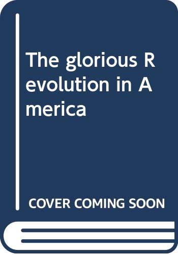 9780060127213: The glorious Revolution in America