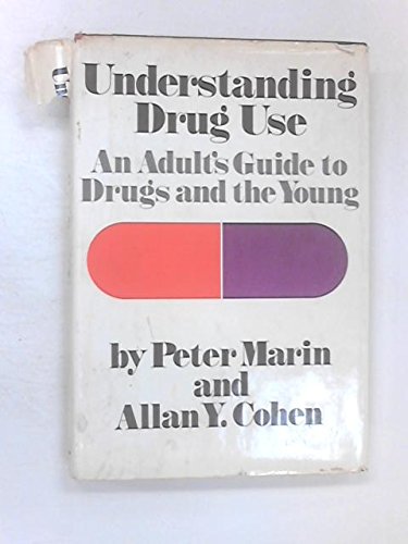 9780060127688: Understanding Drug Use: An Adult's Guide to Drugs and the Young