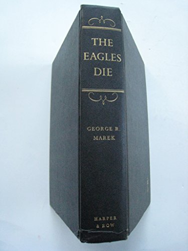 The Eagles Die:Franz Joseph, Elisabeth, and Their Austria: Franz Joseph, Elisabeth, and Their Aus...