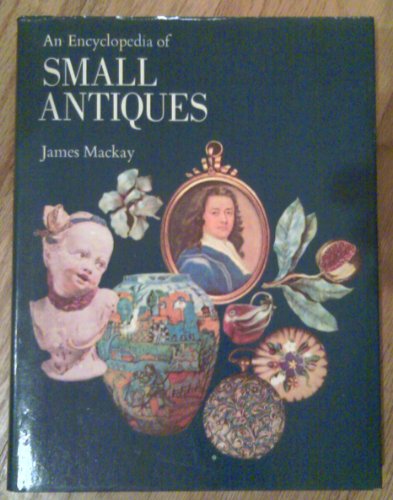 Imagen de archivo de An Encyclopedia of Small Antiques a la venta por Bearly Read Books