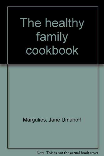 Beispielbild fr The Healthy Family Cookbook zum Verkauf von gearbooks