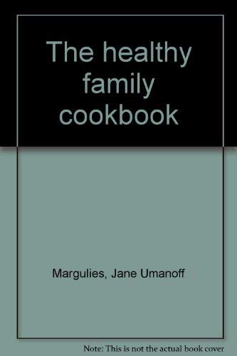 Stock image for The Healthy Family Cookbook for sale by gearbooks