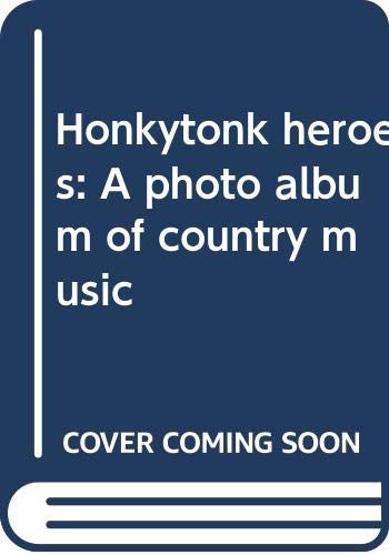 9780060128920: Honkytonk heroes : a photo album of country music / photographs by Raeanne Rubenstein ; text by Peter McCabe