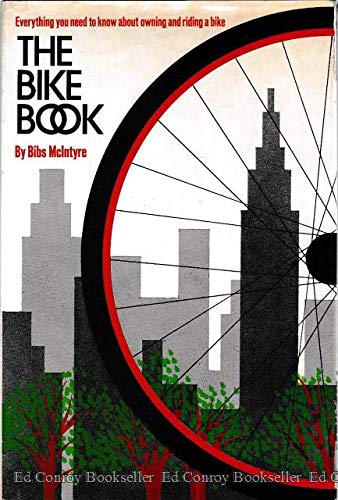 Imagen de archivo de The Bike Book : Everything You Need to Know about Owning and Riding a Bike a la venta por Better World Books