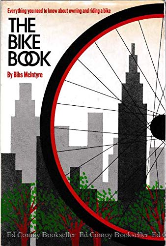 9780060129187: The bike book;: Everything you need to know about owning and riding a bike
