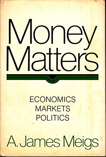 Imagen de archivo de Money Matters : Economics, Markets, Politics a la venta por Better World Books