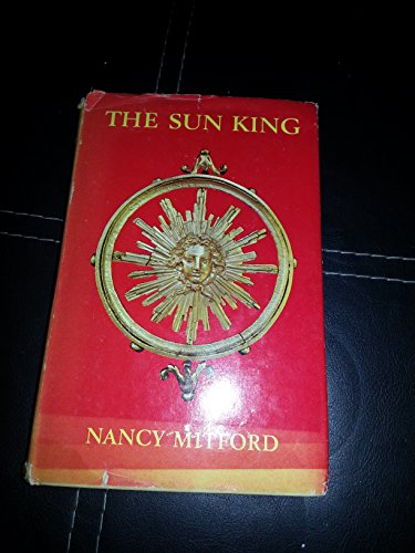 Sun King: Louis Fourteenth at Versailles by Nancy Mitford (1966-10-01) (9780060129880) by Mitford, Nancy