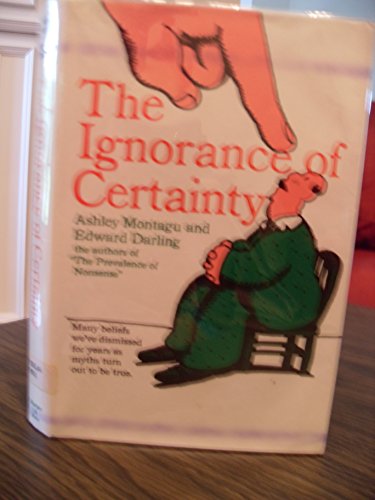 The Ignorance of Certainty (9780060129972) by Ashley Montagu; Edward Darling