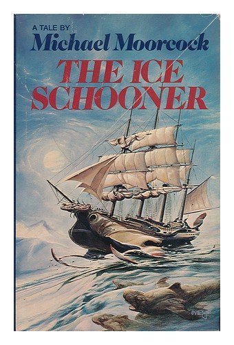 9780060130060: The Ice Schooner : a Tale / by Michael Moorcock