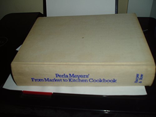 9780060130336: Perla Meyers' from Market-To-Kitchen Cookbook