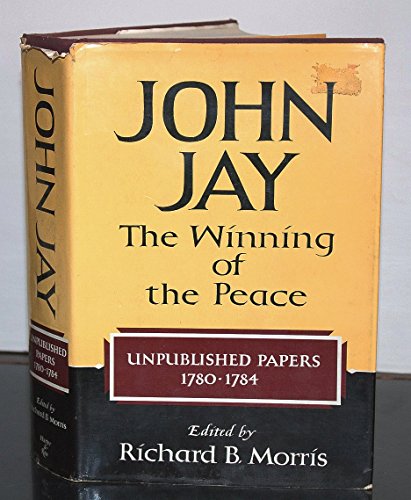 9780060130480: John Jay : The Winning of the Peace, 1780-1784