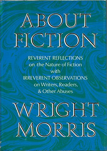 9780060130824: About fiction;: Reverent reflections on the nature of fiction with irreverent observations on writers, readers & other abuses