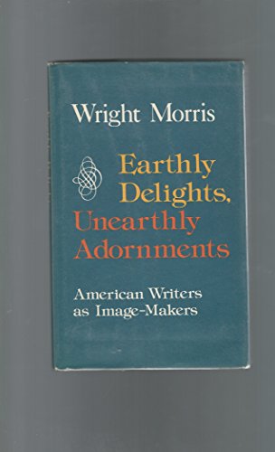 9780060131074: Earthly delights, unearthly adornments: American writers as image-makers