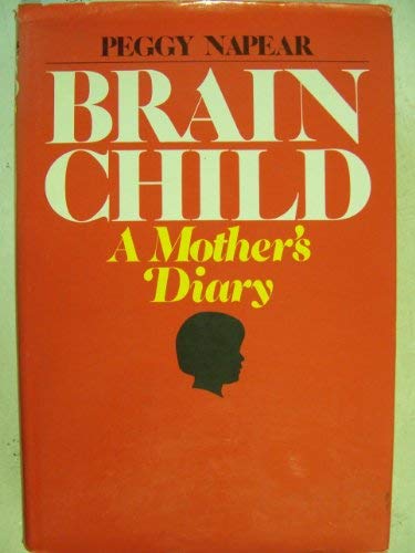 Stock image for Brain Child: A Mother's Diary for sale by ThriftBooks-Atlanta