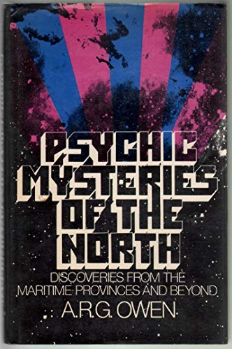 Psychic Mysteries of the North: Discoveries from the Maritime Provinces and Beyond