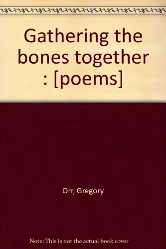 9780060132699: Gathering the Bones Together : [poems] Hardcover Gregory Orr