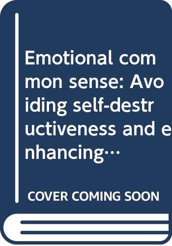 Beispielbild fr Emotional common sense: Avoiding self-destructiveness and enhancing personal development zum Verkauf von Robinson Street Books, IOBA