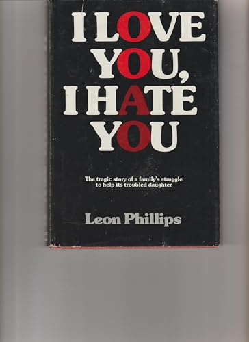 I love you, I hate you (9780060133344) by Phillips, Leon