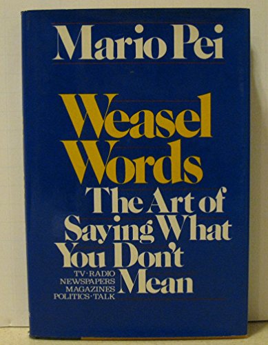 Beispielbild fr Weasel Words : The Art of Saying What You Don't Mean zum Verkauf von Better World Books