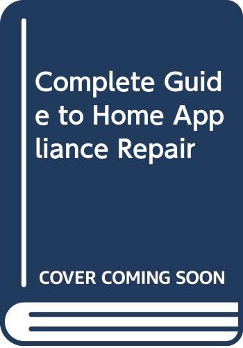 9780060133849: Complete Guide to Home Appliance Repair