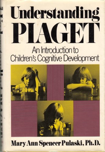 Beispielbild fr Understanding Piaget : An Introduction to Children's Cognitive Development zum Verkauf von Better World Books