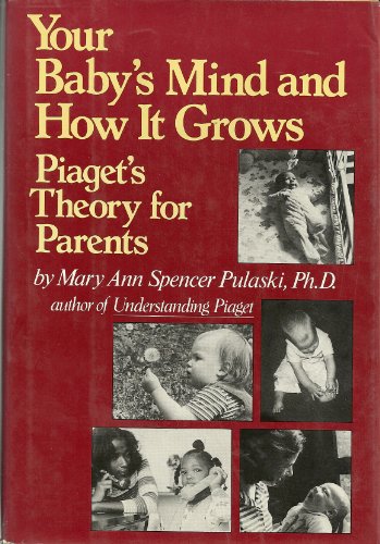 Imagen de archivo de Your Baby's Mind and How It Grows: Piaget's Theory for Parents a la venta por ThriftBooks-Dallas