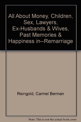 Stock image for All About Money, Children, Sex, Lawyers, Ex-Husbands & Wives, Past Memories & Happiness in--Remarriage for sale by GuthrieBooks