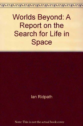 Worlds Beyond:; A Report on the Search for Life in Space